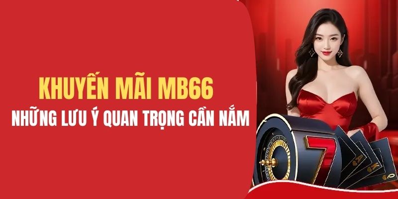 Khuyến Mãi MB66 - Cơ Hội Nhận Thưởng Cực Hấp Dẫn 2026