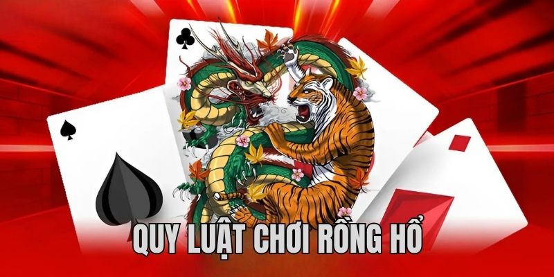 Cách Chơi Rồng Hổ Đỉnh Cao Dành Thắng Đậm Cùng Cao Thủ