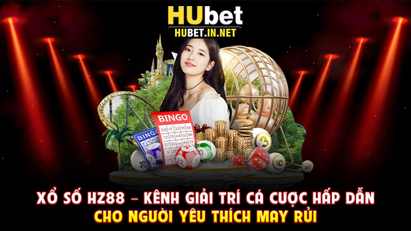Xổ Số Hz88 – Kênh Giải Trí Cá Cược Hấp Dẫn Cho Người Yêu Thích May Rủi - Hz88