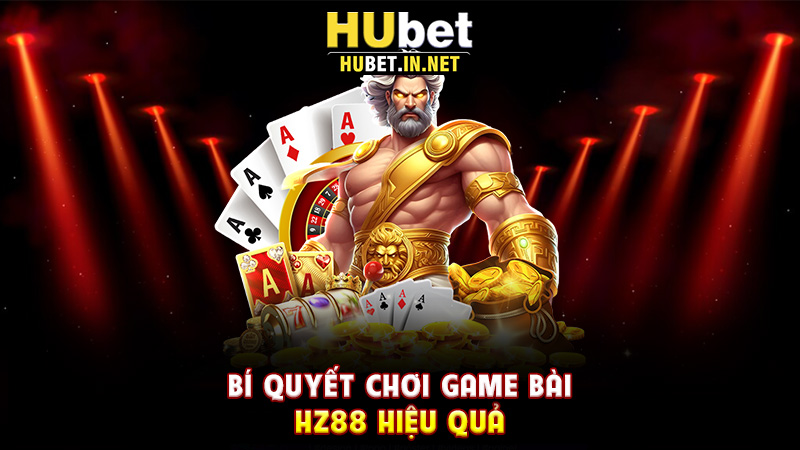 Game Bài Hz88 – Sân Chơi Giải Trí Đỉnh Cao Cho Người Đam Mê Bài Bạc Trực Tuyến - Hz88
