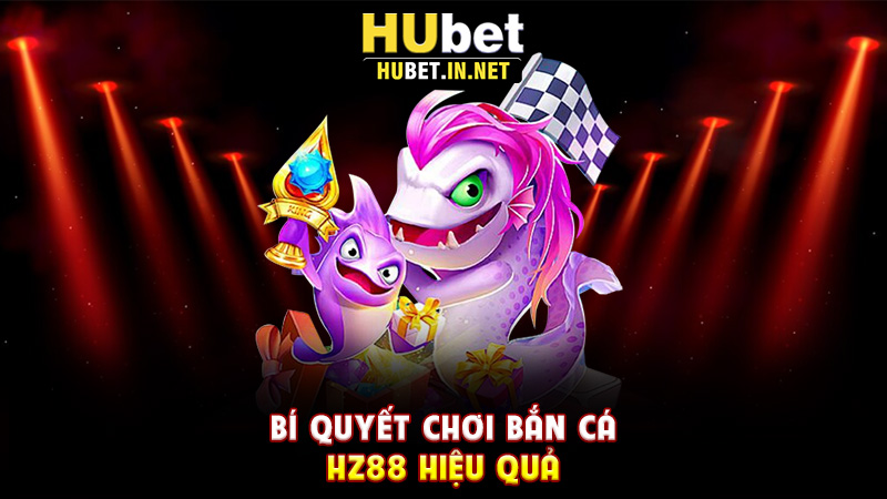 Bắn Cá Hz88 – Sân Chơi Giải Trí Đầy Màu Sắc Cho Người Yêu Thích Săn Thưởng - Hz88