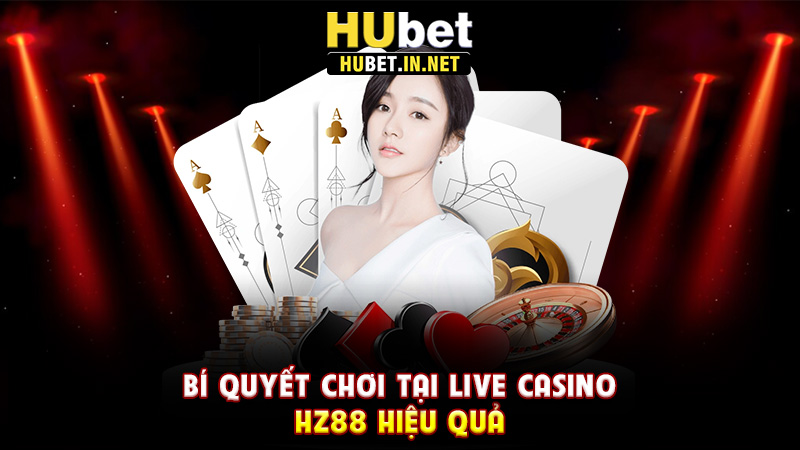 Live Casino Hz88 – Sân Chơi Cá Cược Trực Tuyến Hấp Dẫn Cho Mọi Tín Đồ May Rủi - Hz88