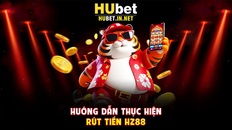 Rút Tiền Hz88 – Hướng Dẫn Chi Tiết Giúp Người Chơi Giao Dịch Nhanh Chóng - Hz88